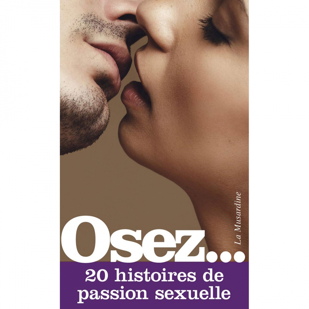 Osez... 20 histoires de passion sexuelle