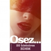 Osez... 20 histoires BDSM