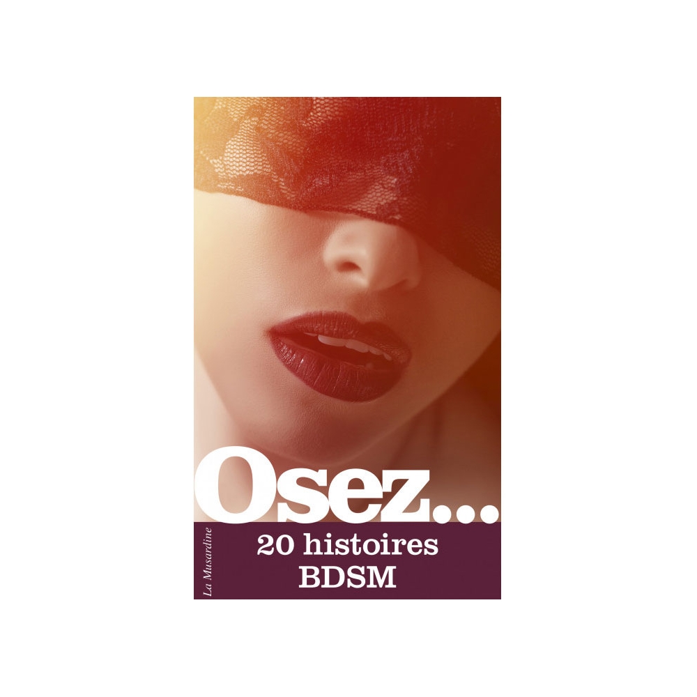 Osez... 20 histoires BDSM