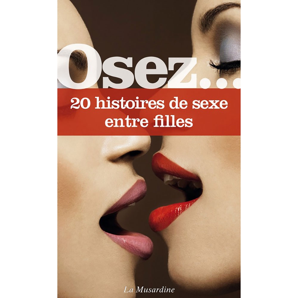 Osez... 20 histoires de sexe entre filles