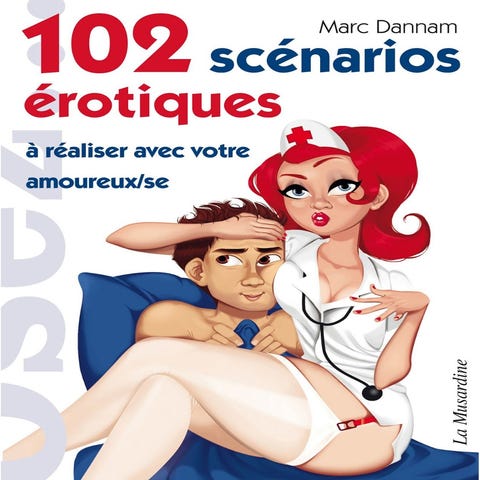 102 scénarios érotiques à réaliser avec votre amoureux/se