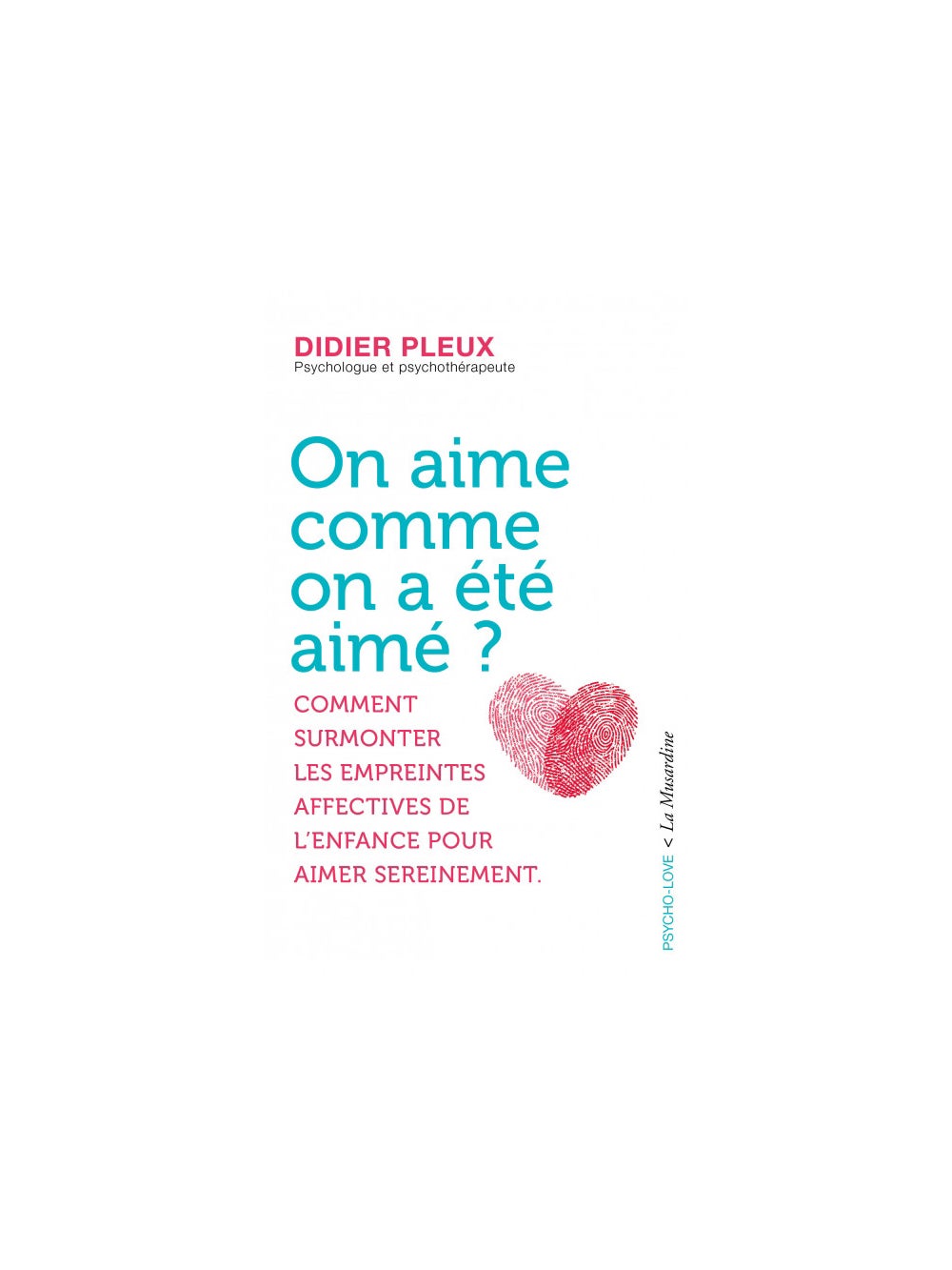 On aime comme on a été aimé ? (Version Poche)
