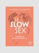 Le Slow Sex - S'aimer en pleine conscience