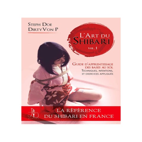 L'Art du Shibari Volume 1 - Guide d'apprentissage des bases au sol