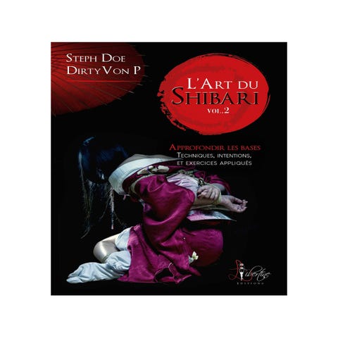 L'Art du Shibari Volume 2 - Approfondir les bases