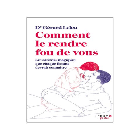Comment le rendre fou de vous