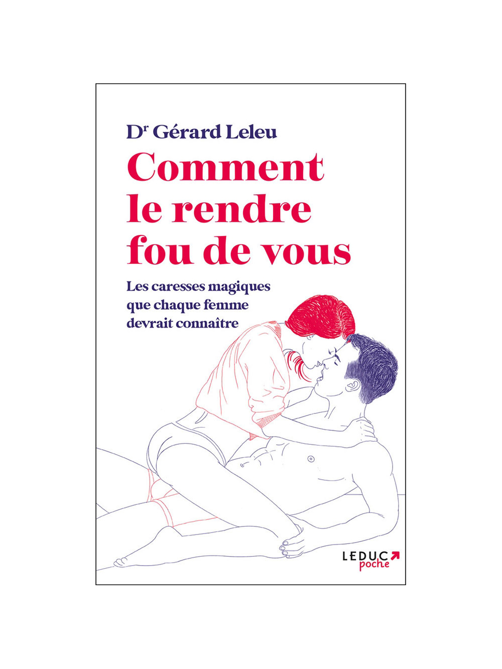 Comment le rendre fou de vous