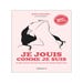 Je jouis comme je suis - Guide pour une sexualité féminine épanouie