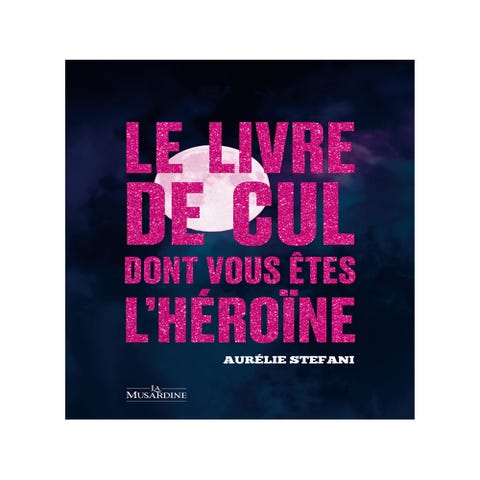 Le livre de cul dont vous êtes l'héroïne
