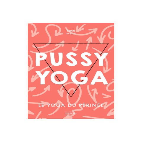 Pussy Yoga - Le yoga du périnée
