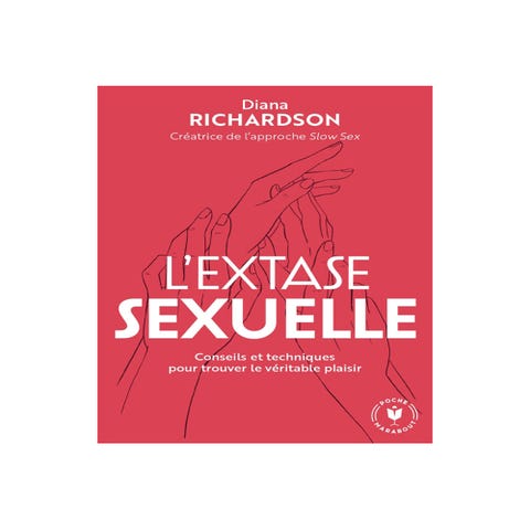 L'extase sexuelle - Conseils et techniques pour trouver le véritable plaisir