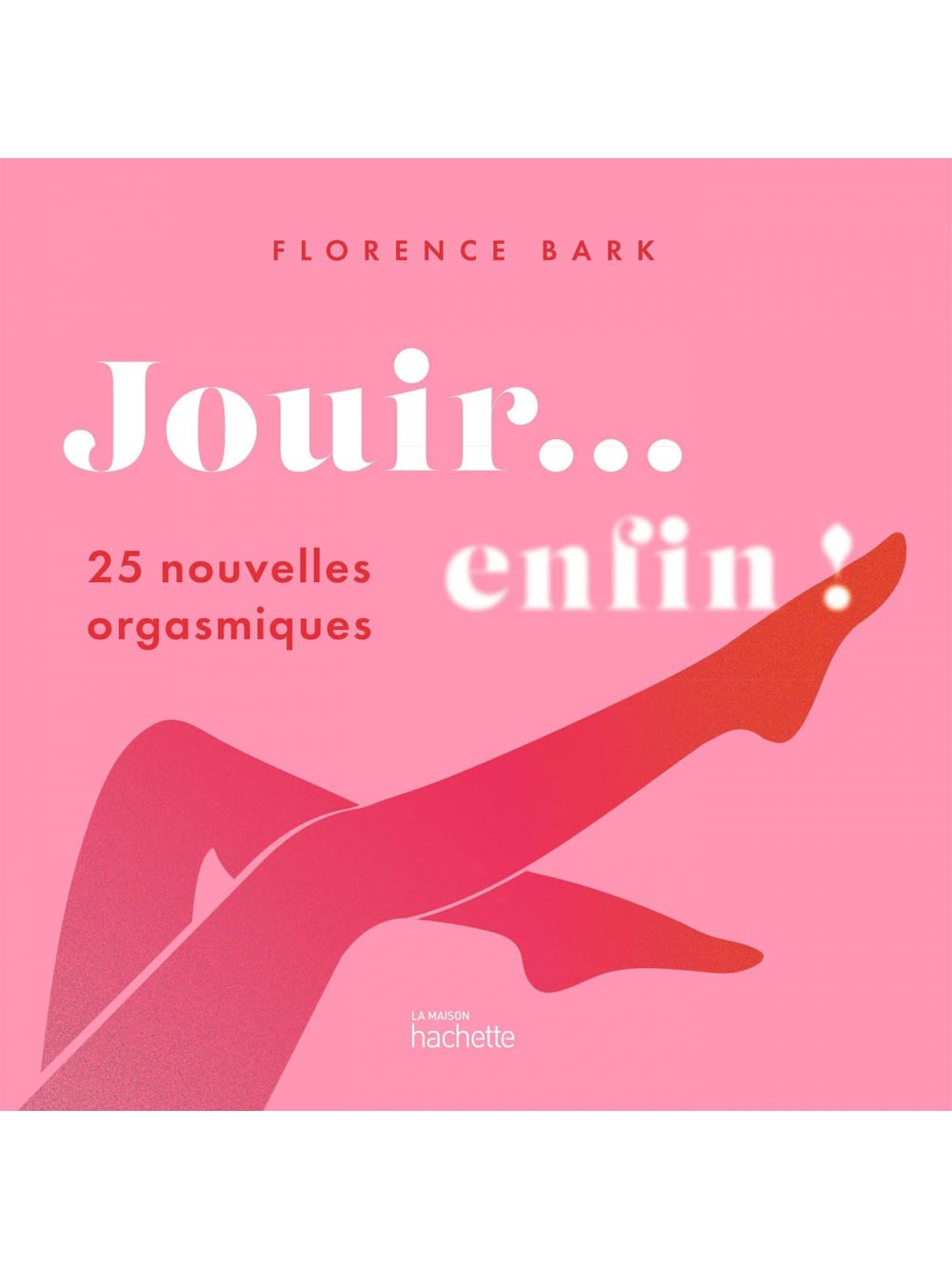 Jouir... enfin ! - 25 nouvelles orgasmiques main product photo