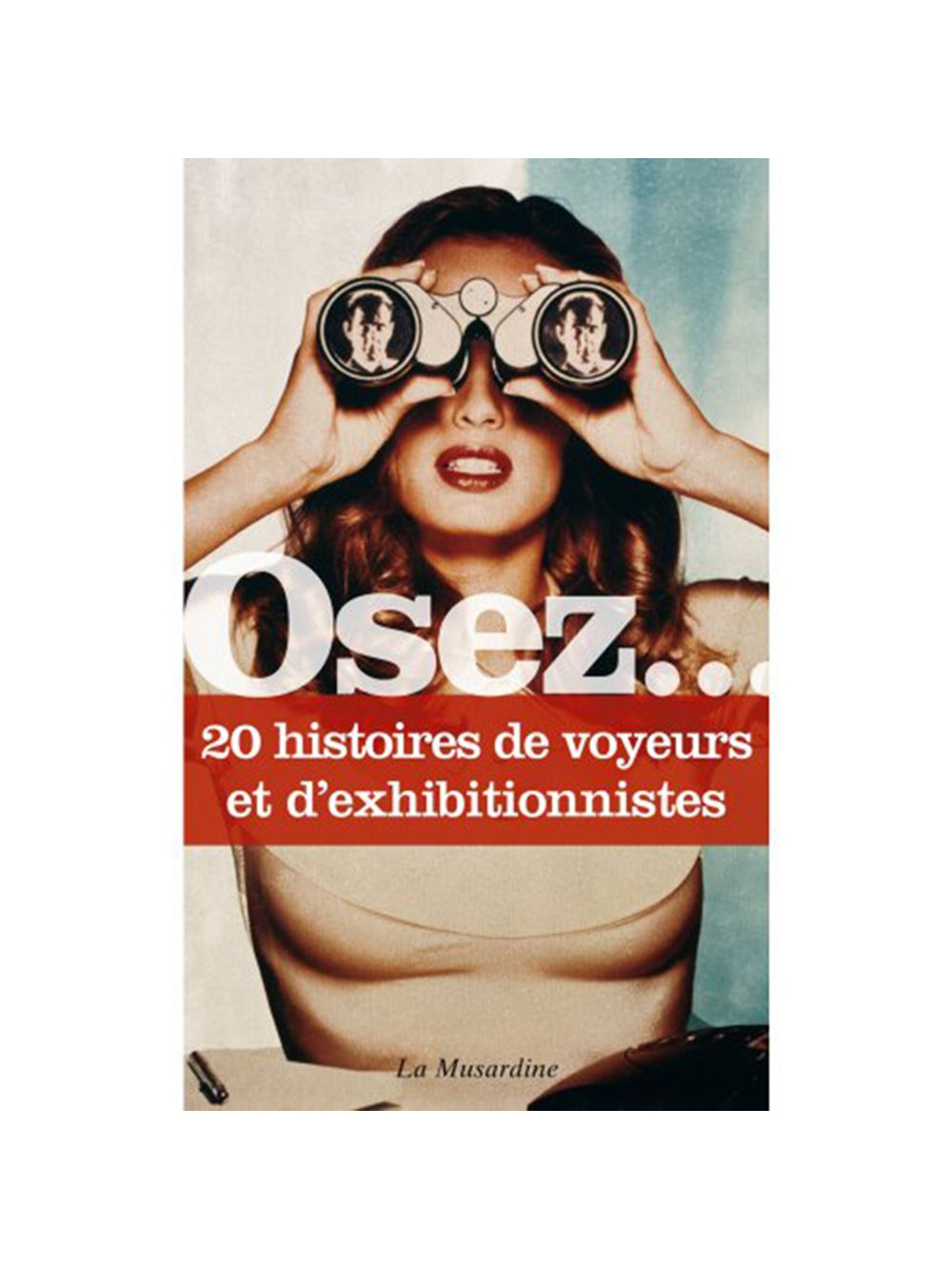 Osez... 20 histoires de voyeurs et d'exhibitionnistes main product photo