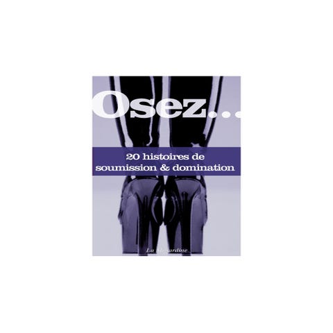 Osez... 20 histoires de soumission & domination