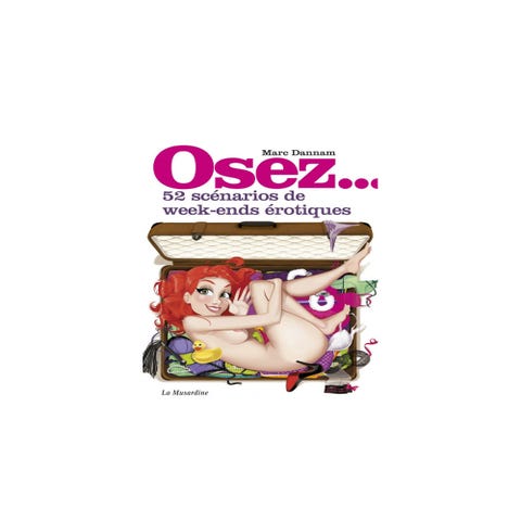 Osez... 52 scénarios de week-ends érotiques