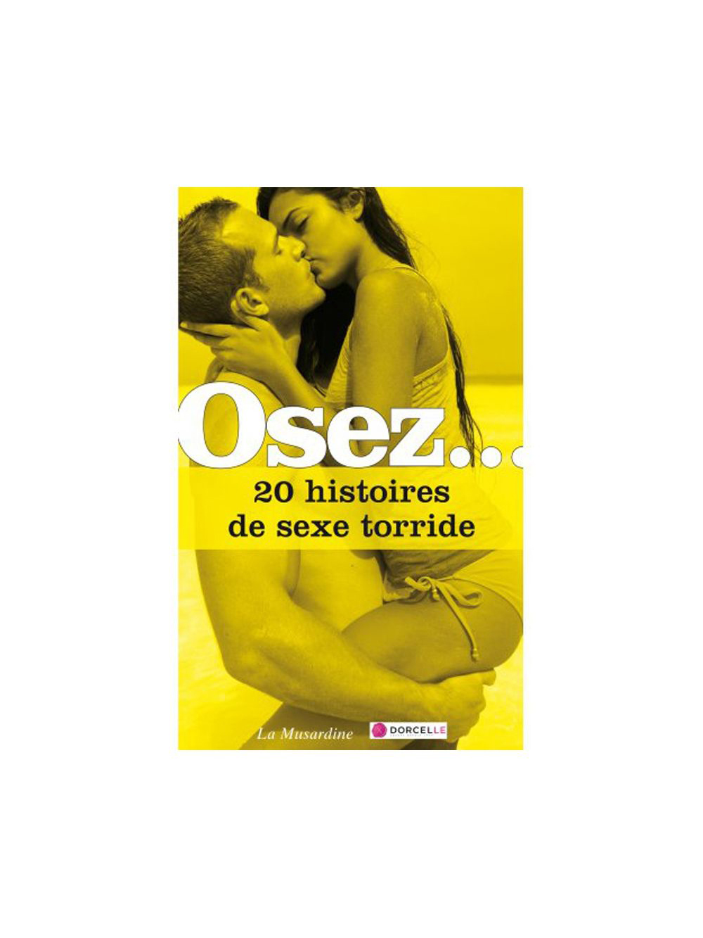 Osez... 20 histoires de sexe torride