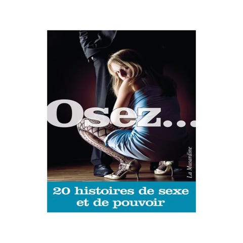 Osez... 20 histoires de sexe et de pouvoir