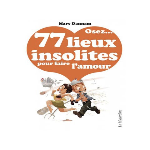 Osez... 77 lieux insolites pour faire l'amour