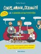 Corps, amour, sexualité : Le cahier d'activités