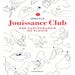 Jouissance Club - Une cartographie du plaisir