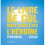 Le livre de cul dont vous êtes l'héroïne - Tome 2