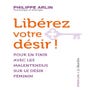 Libérez Votre Désir ! (Version Poche)