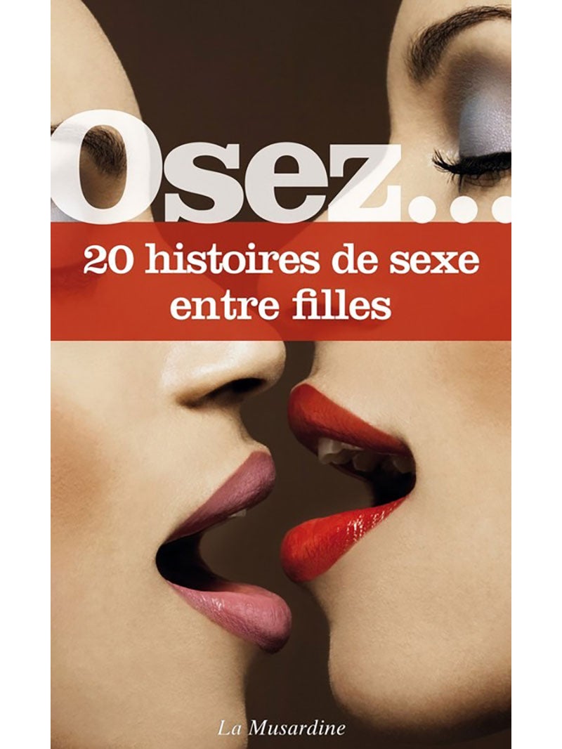 Osez... 20 histoires de sexe entre filles