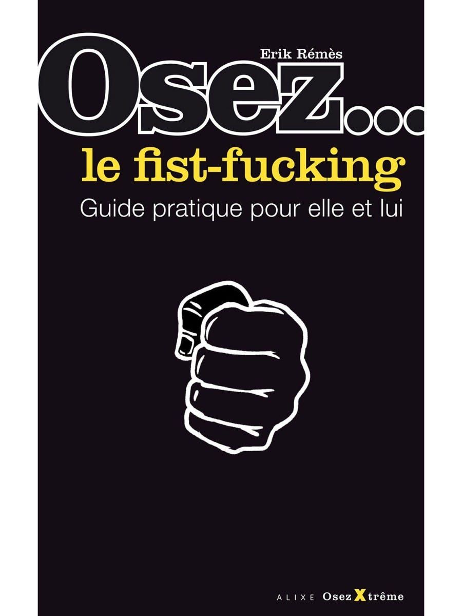 Osez... le fist fucking