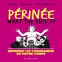 Perinée : what the fuck ?